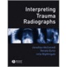 Interpreting Trauma Radiographs by J. Mcconnell