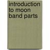 Introduction To Moon Band Parts door Onbekend
