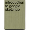 Introduction to Google SketchUp door Laura Town