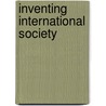 Inventing International Society door Timothy Dunne