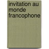 Invitation Au Monde Francophone door Therese Bonin