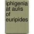 Iphigenia at Aulis of Euripides