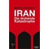 Iran - Die drohende Katastrophe