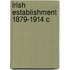 Irish Establishment 1879-1914 C