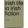 Irish Life in Irish Fiction ... door Horatio Sheafe Krans