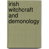 Irish Witchcraft And Demonology door John D. Seymore