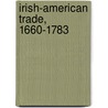 Irish-American Trade, 1660-1783 by Thomas M. Truxes
