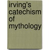 Irving's Catechism Of Mythology door M.J. Kerney