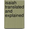 Isaiah Translated And Explained door Joseph Addison Alexander.
