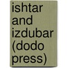 Ishtar And Izdubar (Dodo Press) door Leonidas Le Cenci Hamilton