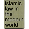 Islamic Law in the Modern World door J.N.D. Anderson