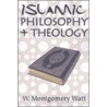 Islamic Philosophy And Theology door William Montgomery Watt