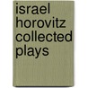 Israel Horovitz Collected Plays door Israel Horovitz