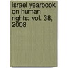 ISRAEL YEARBOOK ON HUMAN RIGHTS: VOL. 38, 2008 door Y. Dinstein