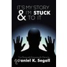 It's My Story & I'm Stuck to It door Daniel K. Segall