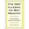 It's Not Illegal to Get Healthy door K.R. Sutter