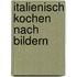 Italienisch Kochen nach Bildern