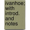 Ivanhoe; With Introd. And Notes door Professor Walter Scott