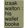 Izaak Walton : His Wallet Booke door Leadenhall Press Bkp Cu-banc