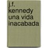 J.F. Kennedy Una Vida Inacabada