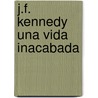 J.F. Kennedy Una Vida Inacabada door Robert Dallek