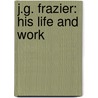 J.G. Frazier: His Life And Work door Sir James George Frazer