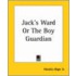 Jack's Ward Or The Boy Guardian