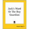 Jack's Ward Or The Boy Guardian door Jr Horatio Alger