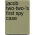 Jacob Two-Two-'s First Spy Case