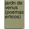 Jardn de Venus (Poemas Erticos) door Félix MaríA. Samaniego