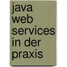 Java Web Services in der Praxis door Oliver Heuser