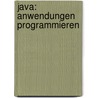 Java: Anwendungen programmieren by Helmut Balzert