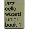 Jazz Cello Wizard Junior Book 1 by Martin Norgaard