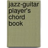 Jazz-Guitar Player's Chord Book door Felix Schell