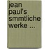 Jean Paul's Smmtliche Werke ...
