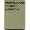 Jean-Jacques Rousseau, Genevois door Gaspard Vallette