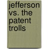 Jefferson Vs. The Patent Trolls door Jeffrey H. Matsuura