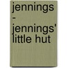 Jennings - Jennings' Little Hut by Anthony Buckeridge