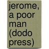 Jerome, a Poor Man (Dodo Press) door Mary Eleanor Wilkins Freeman