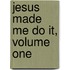 Jesus Made Me Do It, Volume One