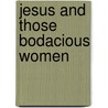 Jesus and Those Bodacious Women door Linda H. Hollies