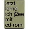 Jetzt Lerne Ich J2ee Mit Cd-rom door Thomas Stark