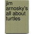 Jim Arnosky's All about Turtles