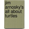 Jim Arnosky's All about Turtles by Jim Arnosky