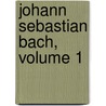 Johann Sebastian Bach, Volume 1 door Karl Hermann Bitter