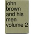 John Brown and His Men Volume 2