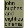 John Hughes and Eighties Cinema door Thomas A. Christie