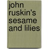 John Ruskin's Sesame And Lilies door Lld John Ruskin