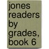 Jones Readers by Grades, Book 6