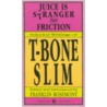 Juice Is Stranger Than Friction by T-Bone Slim